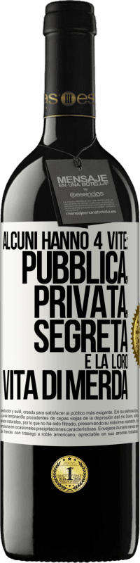 39,95 € Spedizione Gratuita | Vino rosso Edizione RED MBE Riserva Alcuni hanno 4 vite: pubblica, privata, segreta e la loro vita di merda Etichetta Bianca. Etichetta personalizzabile Riserva 12 Mesi Raccogliere 2016 Tempranillo