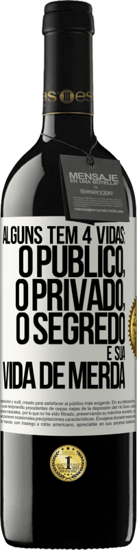 39,95 € Envio grátis | Vinho tinto Edição RED MBE Reserva Alguns têm 4 vidas: o público, o privado, o segredo e sua vida de merda Etiqueta Branca. Etiqueta personalizável Reserva 12 Meses Colheita 2014 Tempranillo