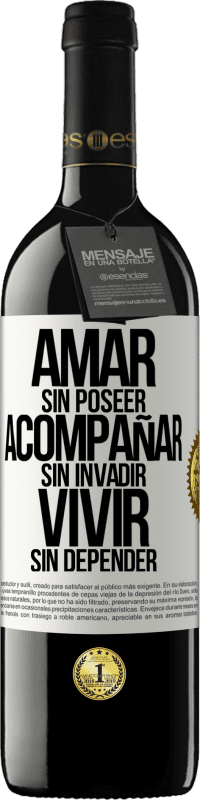 39,95 € Envío gratis | Vino Tinto Edición RED MBE Reserva Amar sin poseer, acompañar sin invadir, vivir sin depender Etiqueta Blanca. Etiqueta personalizable Reserva 12 Meses Cosecha 2015 Tempranillo