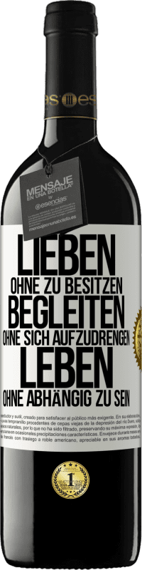 39,95 € Kostenloser Versand | Rotwein RED Ausgabe MBE Reserve Lieben ohne zu besitzen, begleiten ohne sich aufzudrengen, leben ohne abhängig zu sein Weißes Etikett. Anpassbares Etikett Reserve 12 Monate Ernte 2016 Tempranillo