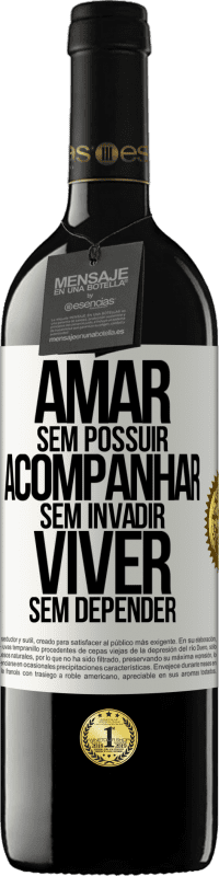 39,95 € Envio grátis | Vinho tinto Edição RED MBE Reserva Amar sem possuir, acompanhar sem invadir, viver sem depender Etiqueta Branca. Etiqueta personalizável Reserva 12 Meses Colheita 2016 Tempranillo