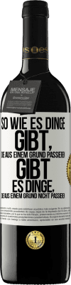 39,95 € Kostenloser Versand | Rotwein RED Ausgabe MBE Reserve So wie es Dinge gibt, die aus einem Grund passieren, gibt es Dinge, die aus einem Grund nicht passieren Weißes Etikett. Anpassbares Etikett Reserve 12 Monate Ernte 2014 Tempranillo