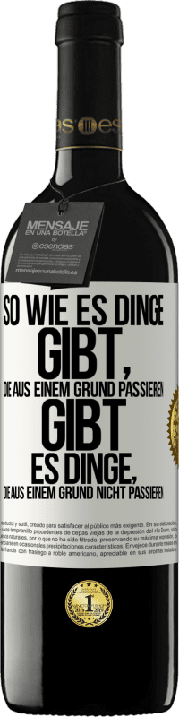 39,95 € Kostenloser Versand | Rotwein RED Ausgabe MBE Reserve So wie es Dinge gibt, die aus einem Grund passieren, gibt es Dinge, die aus einem Grund nicht passieren Weißes Etikett. Anpassbares Etikett Reserve 12 Monate Ernte 2014 Tempranillo