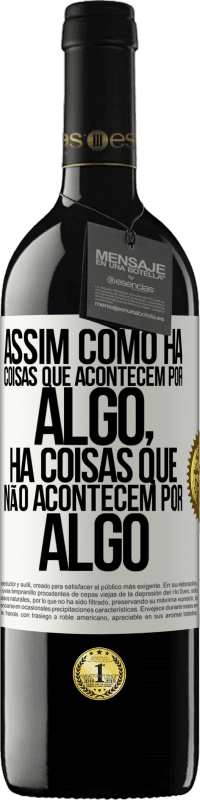 39,95 € Envio grátis | Vinho tinto Edição RED MBE Reserva Assim como há coisas que acontecem por algo, há coisas que não acontecem por algo Etiqueta Branca. Etiqueta personalizável Reserva 12 Meses Colheita 2014 Tempranillo