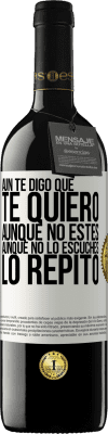 39,95 € Envío gratis | Vino Tinto Edición RED MBE Reserva Aún te digo que te quiero. Aunque no estés. Aunque no lo escuches. Lo repito Etiqueta Blanca. Etiqueta personalizable Reserva 12 Meses Cosecha 2015 Tempranillo