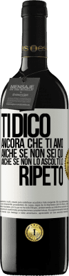 39,95 € Spedizione Gratuita | Vino rosso Edizione RED MBE Riserva Ti dico ancora che ti amo. Anche se non sei qui. Anche se non lo ascolti. Lo ripeto Etichetta Bianca. Etichetta personalizzabile Riserva 12 Mesi Raccogliere 2016 Tempranillo