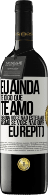 39,95 € Envio grátis | Vinho tinto Edição RED MBE Reserva Eu ainda te digo que te amo. Embora você não esteja aqui. Mesmo se você não ouvir. Eu repito Etiqueta Branca. Etiqueta personalizável Reserva 12 Meses Colheita 2015 Tempranillo