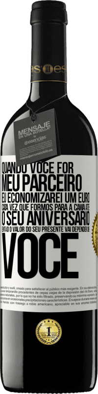 39,95 € Envio grátis | Vinho tinto Edição RED MBE Reserva Quando você for meu parceiro, eu economizarei um euro cada vez que formos para a cama até o seu aniversário, então o valor Etiqueta Branca. Etiqueta personalizável Reserva 12 Meses Colheita 2015 Tempranillo