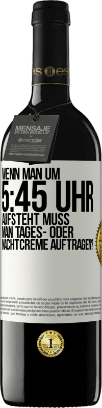 39,95 € Kostenloser Versand | Rotwein RED Ausgabe MBE Reserve Wenn man um 5:45 Uhr aufsteht, muss man Tages- oder Nachtcreme auftragen? Weißes Etikett. Anpassbares Etikett Reserve 12 Monate Ernte 2014 Tempranillo