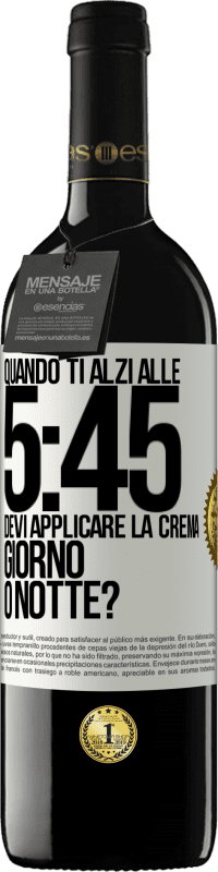 39,95 € Spedizione Gratuita | Vino rosso Edizione RED MBE Riserva Quando ti alzi alle 5:45, devi applicare la crema giorno o notte? Etichetta Bianca. Etichetta personalizzabile Riserva 12 Mesi Raccogliere 2014 Tempranillo