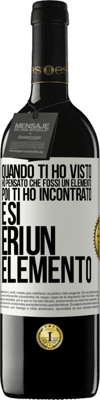 39,95 € Spedizione Gratuita | Vino rosso Edizione RED MBE Riserva Quando ti ho visto, ho pensato che fossi un elemento. Poi ti ho incontrato e sì, eri un elemento Etichetta Bianca. Etichetta personalizzabile Riserva 12 Mesi Raccogliere 2014 Tempranillo