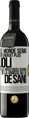 39,95 € Envoi gratuit | Vin rouge Édition RED MBE Réserve Le monde serait un endroit plus joli si les moustiques suçaient de la graisse au lieu de sang Étiquette Blanche. Étiquette personnalisable Réserve 12 Mois Récolte 2014 Tempranillo