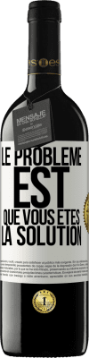 39,95 € Envoi gratuit | Vin rouge Édition RED MBE Réserve Le problème est que vous êtes la solution Étiquette Blanche. Étiquette personnalisable Réserve 12 Mois Récolte 2014 Tempranillo