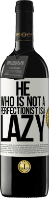 39,95 € Free Shipping | Red Wine RED Edition MBE Reserve He who is not a perfectionist is a lazy White Label. Customizable label Reserve 12 Months Harvest 2014 Tempranillo