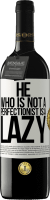 39,95 € Free Shipping | Red Wine RED Edition MBE Reserve He who is not a perfectionist is a lazy White Label. Customizable label Reserve 12 Months Harvest 2015 Tempranillo