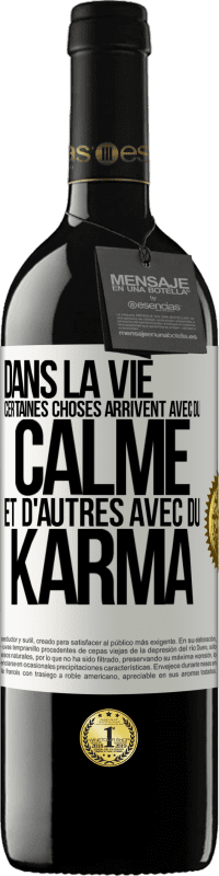 39,95 € Envoi gratuit | Vin rouge Édition RED MBE Réserve Dans la vie, certaines choses arrivent avec du calme et d'autres avec du karma Étiquette Blanche. Étiquette personnalisable Réserve 12 Mois Récolte 2014 Tempranillo