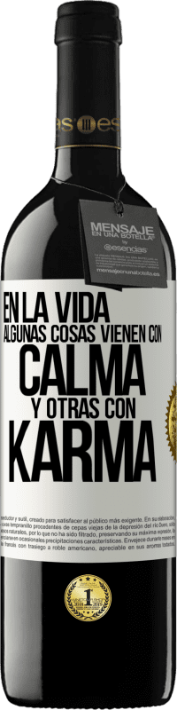 39,95 € Envío gratis | Vino Tinto Edición RED MBE Reserva En la vida algunas cosas vienen con calma y otras con karma Etiqueta Blanca. Etiqueta personalizable Reserva 12 Meses Cosecha 2014 Tempranillo