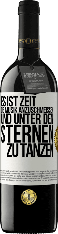 39,95 € Kostenloser Versand | Rotwein RED Ausgabe MBE Reserve Es ist Zeit, die Musik anzuschmeißen und unter den Sternen zu tanzen Weißes Etikett. Anpassbares Etikett Reserve 12 Monate Ernte 2014 Tempranillo