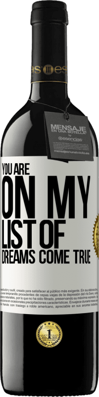 39,95 € Free Shipping | Red Wine RED Edition MBE Reserve You are on my list of dreams come true White Label. Customizable label Reserve 12 Months Harvest 2015 Tempranillo