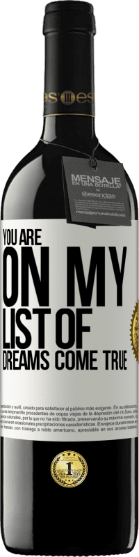 39,95 € Free Shipping | Red Wine RED Edition MBE Reserve You are on my list of dreams come true White Label. Customizable label Reserve 12 Months Harvest 2016 Tempranillo