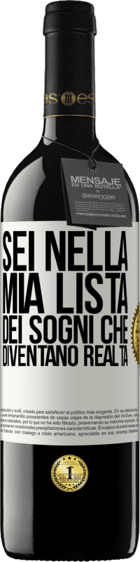 39,95 € Spedizione Gratuita | Vino rosso Edizione RED MBE Riserva Sei nella mia lista dei sogni che diventano realtà Etichetta Bianca. Etichetta personalizzabile Riserva 12 Mesi Raccogliere 2016 Tempranillo