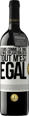 39,95 € Envoi gratuit | Vin rouge Édition RED MBE Réserve Je suis comme la table de multiplication du un ... tout m'est égal Étiquette Blanche. Étiquette personnalisable Réserve 12 Mois Récolte 2014 Tempranillo