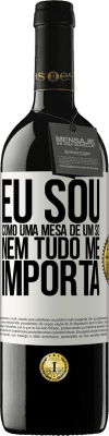 39,95 € Envio grátis | Vinho tinto Edição RED MBE Reserva Eu sou como uma mesa de um só ... nem tudo me importa Etiqueta Branca. Etiqueta personalizável Reserva 12 Meses Colheita 2016 Tempranillo
