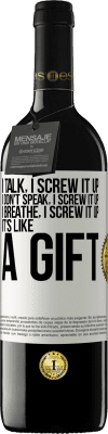 39,95 € 免费送货 | 红酒 RED版 MBE 预订 我说，我搞砸了。我不说话，我搞砸了。我呼吸，把它搞砸了。就像礼物 白标. 可自定义的标签 预订 12 个月 收成 2016 Tempranillo