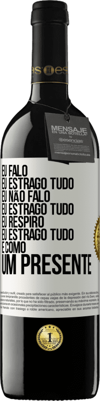 39,95 € Envio grátis | Vinho tinto Edição RED MBE Reserva Eu falo, eu estrago tudo. Eu não falo, eu estrago tudo. Eu respiro, eu estrago tudo. É como um presente Etiqueta Branca. Etiqueta personalizável Reserva 12 Meses Colheita 2014 Tempranillo