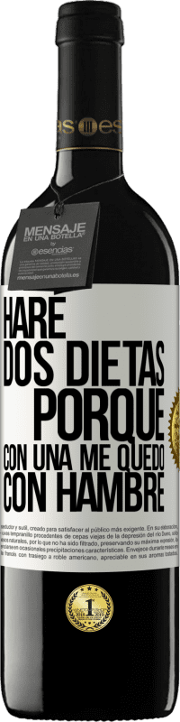 39,95 € Envío gratis | Vino Tinto Edición RED MBE Reserva Haré dos dietas porque con una me quedo con hambre Etiqueta Blanca. Etiqueta personalizable Reserva 12 Meses Cosecha 2014 Tempranillo