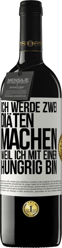 39,95 € Kostenloser Versand | Rotwein RED Ausgabe MBE Reserve Ich werde zwei Diäten machen, weil ich mit einer hungrig bin Weißes Etikett. Anpassbares Etikett Reserve 12 Monate Ernte 2014 Tempranillo