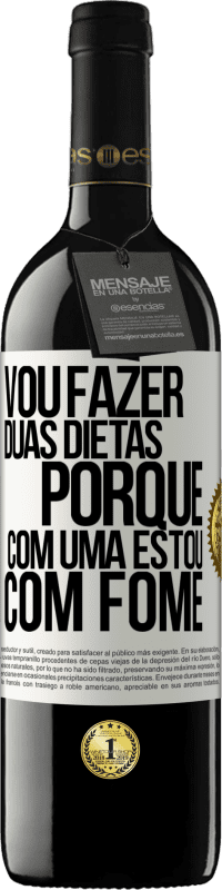 39,95 € Envio grátis | Vinho tinto Edição RED MBE Reserva Vou fazer duas dietas porque com uma estou com fome Etiqueta Branca. Etiqueta personalizável Reserva 12 Meses Colheita 2014 Tempranillo