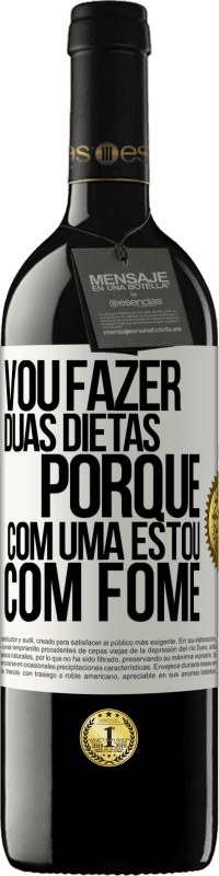 39,95 € Envio grátis | Vinho tinto Edição RED MBE Reserva Vou fazer duas dietas porque com uma estou com fome Etiqueta Branca. Etiqueta personalizável Reserva 12 Meses Colheita 2016 Tempranillo