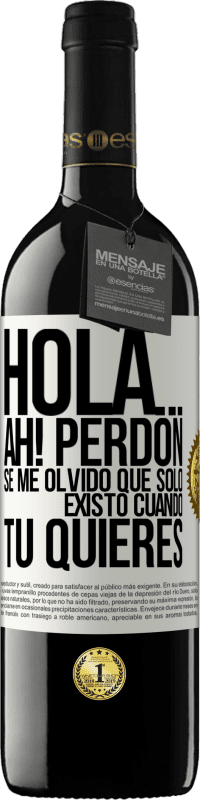 39,95 € Envío gratis | Vino Tinto Edición RED MBE Reserva Hola... Ah! Perdón. Se me olvidó que solo existo cuando tú quieres Etiqueta Blanca. Etiqueta personalizable Reserva 12 Meses Cosecha 2014 Tempranillo