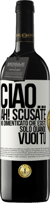 39,95 € Spedizione Gratuita | Vino rosso Edizione RED MBE Riserva Ciao ... Ah! Scusate. Ho dimenticato che esisto solo quando vuoi tu Etichetta Bianca. Etichetta personalizzabile Riserva 12 Mesi Raccogliere 2014 Tempranillo