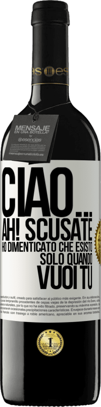 39,95 € Spedizione Gratuita | Vino rosso Edizione RED MBE Riserva Ciao ... Ah! Scusate. Ho dimenticato che esisto solo quando vuoi tu Etichetta Bianca. Etichetta personalizzabile Riserva 12 Mesi Raccogliere 2014 Tempranillo