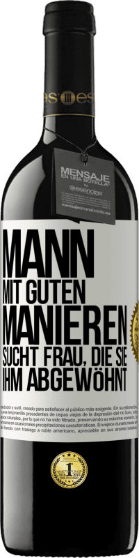 39,95 € Kostenloser Versand | Rotwein RED Ausgabe MBE Reserve Mann mit guten Manieren sucht Frau, die sie ihm abgewöhnt Weißes Etikett. Anpassbares Etikett Reserve 12 Monate Ernte 2014 Tempranillo