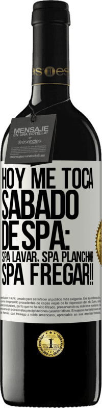 39,95 € Free Shipping | Red Wine RED Edition MBE Reserve Today is my SPA Saturday: Spa washing, spa ironing, SPA SCRUBBING !! White Label. Customizable label Reserve 12 Months Harvest 2014 Tempranillo