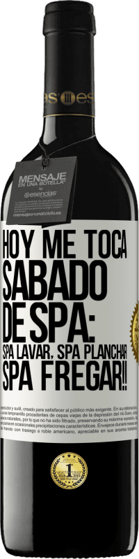39,95 € Free Shipping | Red Wine RED Edition MBE Reserve Today is my SPA Saturday: Spa washing, spa ironing, SPA SCRUBBING !! White Label. Customizable label Reserve 12 Months Harvest 2016 Tempranillo