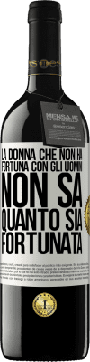 39,95 € Spedizione Gratuita | Vino rosso Edizione RED MBE Riserva La donna che non ha fortuna con gli uomini non sa quanto sia fortunata Etichetta Bianca. Etichetta personalizzabile Riserva 12 Mesi Raccogliere 2015 Tempranillo