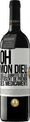 39,95 € Envoi gratuit | Vin rouge Édition RED MBE Réserve Oh, mon Dieu: quelle quantité de gens refusent de prendre des médicaments Étiquette Blanche. Étiquette personnalisable Réserve 12 Mois Récolte 2016 Tempranillo