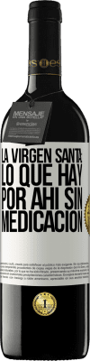 39,95 € Envío gratis | Vino Tinto Edición RED MBE Reserva La virgen santa: lo que hay por ahí sin medicación Etiqueta Blanca. Etiqueta personalizable Reserva 12 Meses Cosecha 2014 Tempranillo