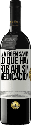 39,95 € Envío gratis | Vino Tinto Edición RED MBE Reserva La virgen santa: lo que hay por ahí sin medicación Etiqueta Blanca. Etiqueta personalizable Reserva 12 Meses Cosecha 2016 Tempranillo