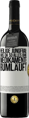 39,95 € Kostenloser Versand | Rotwein RED Ausgabe MBE Reserve Heilige Jungfrau: Was da so alles ohne Medikamente rumläuft Weißes Etikett. Anpassbares Etikett Reserve 12 Monate Ernte 2014 Tempranillo