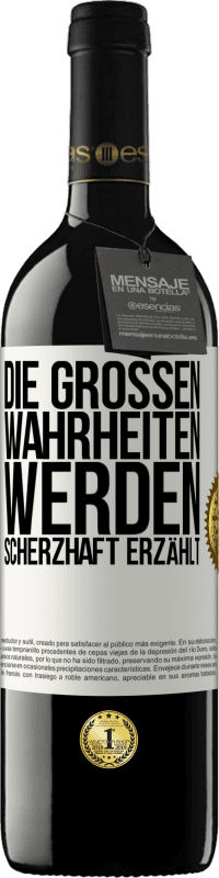 39,95 € Kostenloser Versand | Rotwein RED Ausgabe MBE Reserve Die großen Wahrheiten werden scherzhaft erzählt Weißes Etikett. Anpassbares Etikett Reserve 12 Monate Ernte 2014 Tempranillo