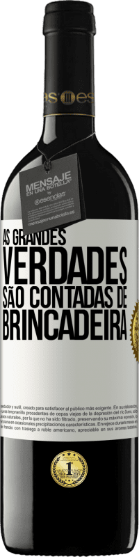 39,95 € Envio grátis | Vinho tinto Edição RED MBE Reserva As grandes verdades são contadas de brincadeira Etiqueta Branca. Etiqueta personalizável Reserva 12 Meses Colheita 2014 Tempranillo