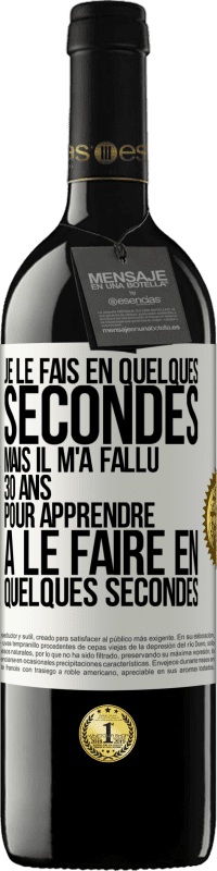 39,95 € Envoi gratuit | Vin rouge Édition RED MBE Réserve Je le fais en quelques secondes, mais il m'a fallu 30 ans pour apprendre à le faire en quelques secondes Étiquette Blanche. Étiquette personnalisable Réserve 12 Mois Récolte 2014 Tempranillo