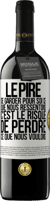 39,95 € Envoi gratuit | Vin rouge Édition RED MBE Réserve Le pire de garder pour soi ce que nous ressentons c'est le risque de perdre ce que nous voulons Étiquette Blanche. Étiquette personnalisable Réserve 12 Mois Récolte 2015 Tempranillo
