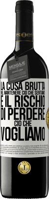 39,95 € Spedizione Gratuita | Vino rosso Edizione RED MBE Riserva La cosa brutta nel mantenere ciò che sentiamo è il rischio di perdere ciò che vogliamo Etichetta Bianca. Etichetta personalizzabile Riserva 12 Mesi Raccogliere 2015 Tempranillo