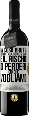 39,95 € Spedizione Gratuita | Vino rosso Edizione RED MBE Riserva La cosa brutta nel mantenere ciò che sentiamo è il rischio di perdere ciò che vogliamo Etichetta Bianca. Etichetta personalizzabile Riserva 12 Mesi Raccogliere 2016 Tempranillo